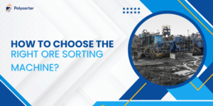 How to Choose the Right Ore Sorting Machine