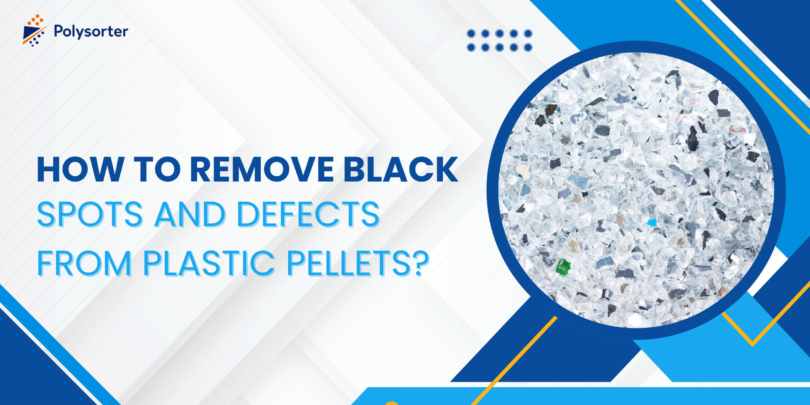 How to Remove Black Spots and Defects from Plastic Pellets