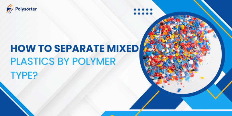 How to Separate Mixed Plastics by Polymer Type